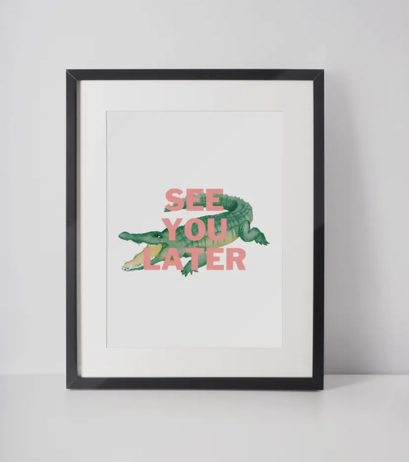 See You Later Alligator A4 Print