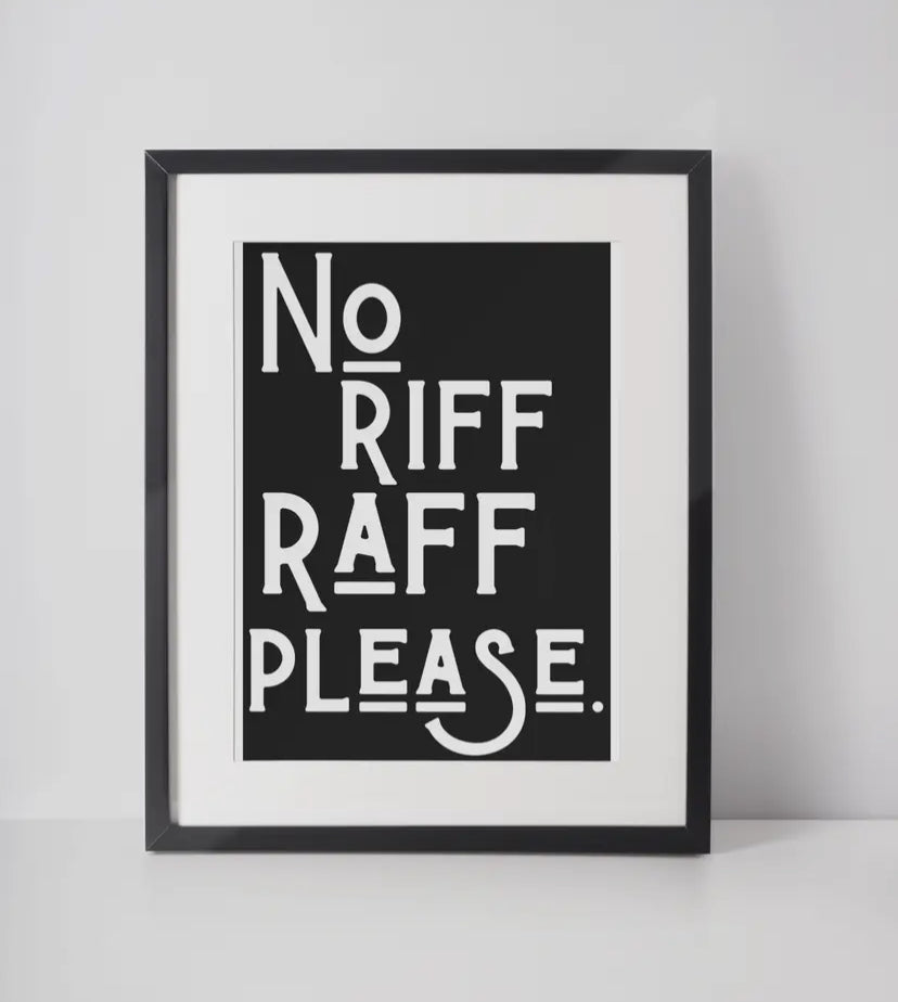 No Riff Raff Please A4 Print