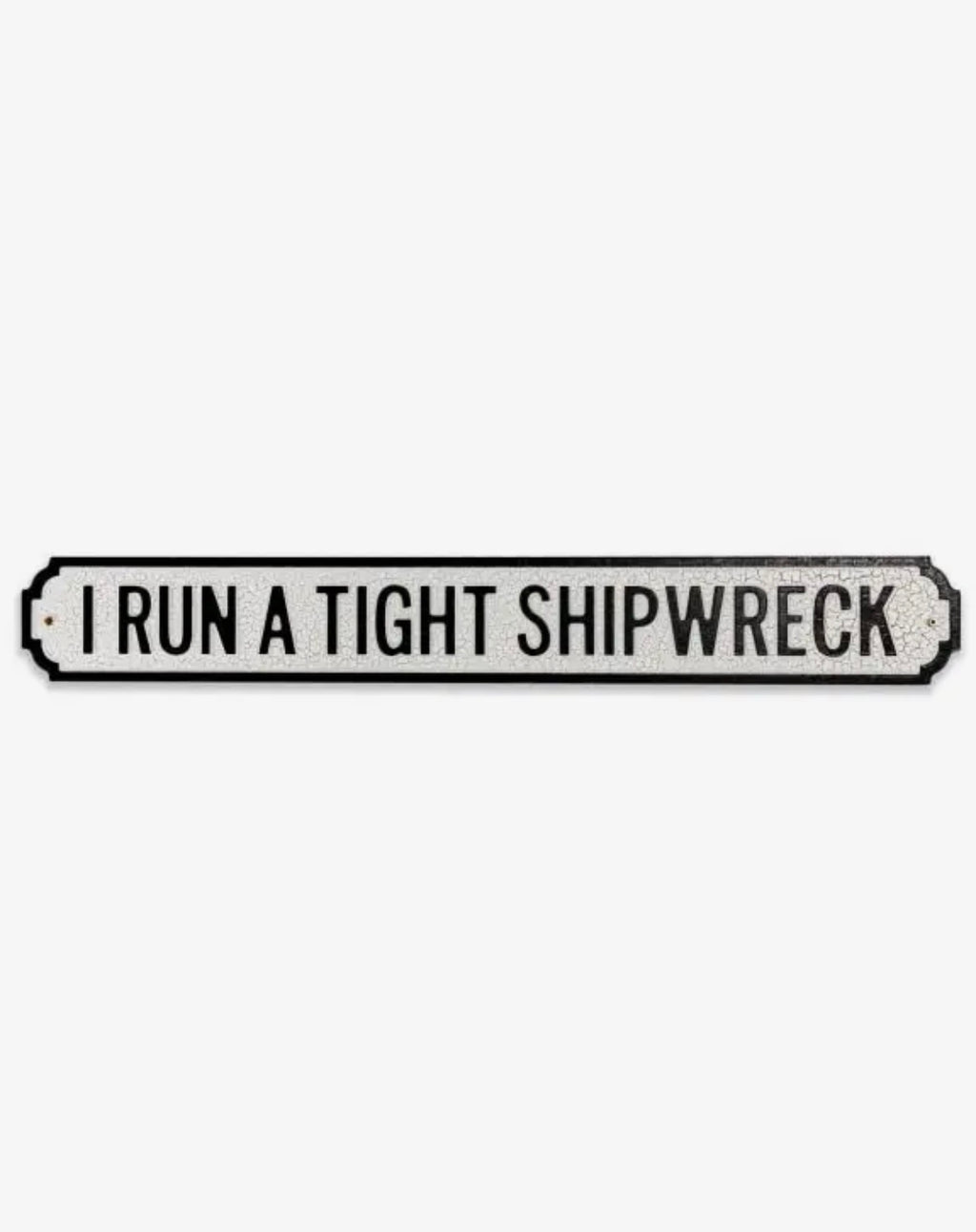 I Run A Tight Shipwreck Sign