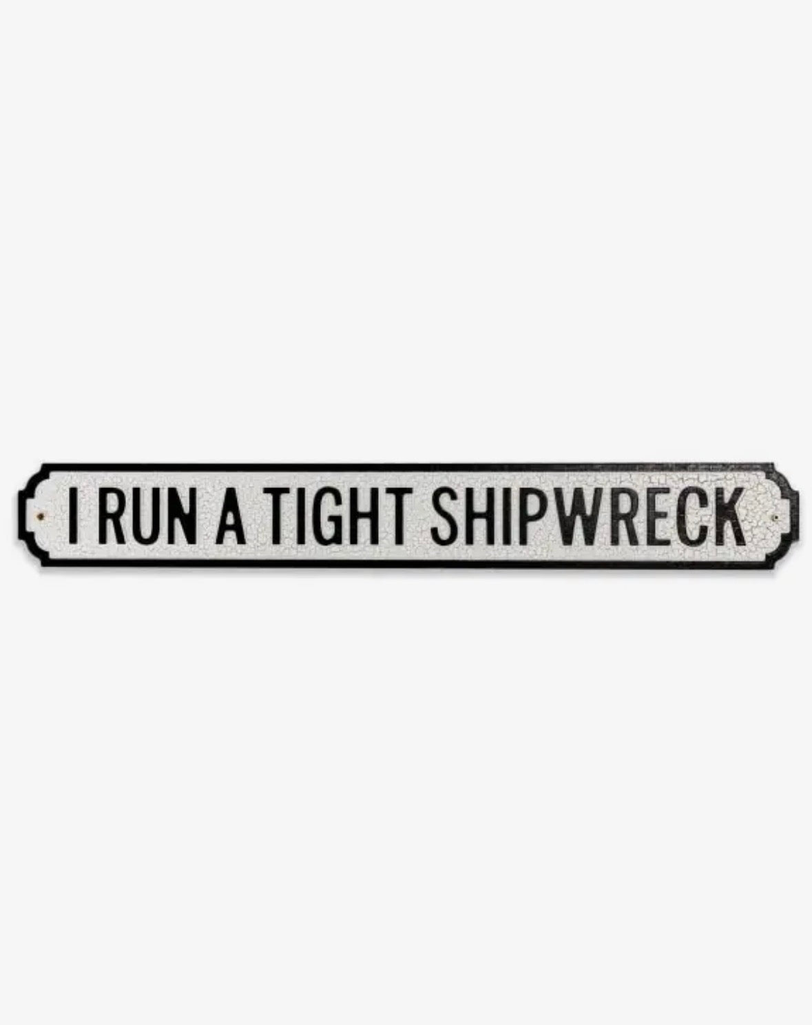 I Run A Tight Shipwreck Sign
