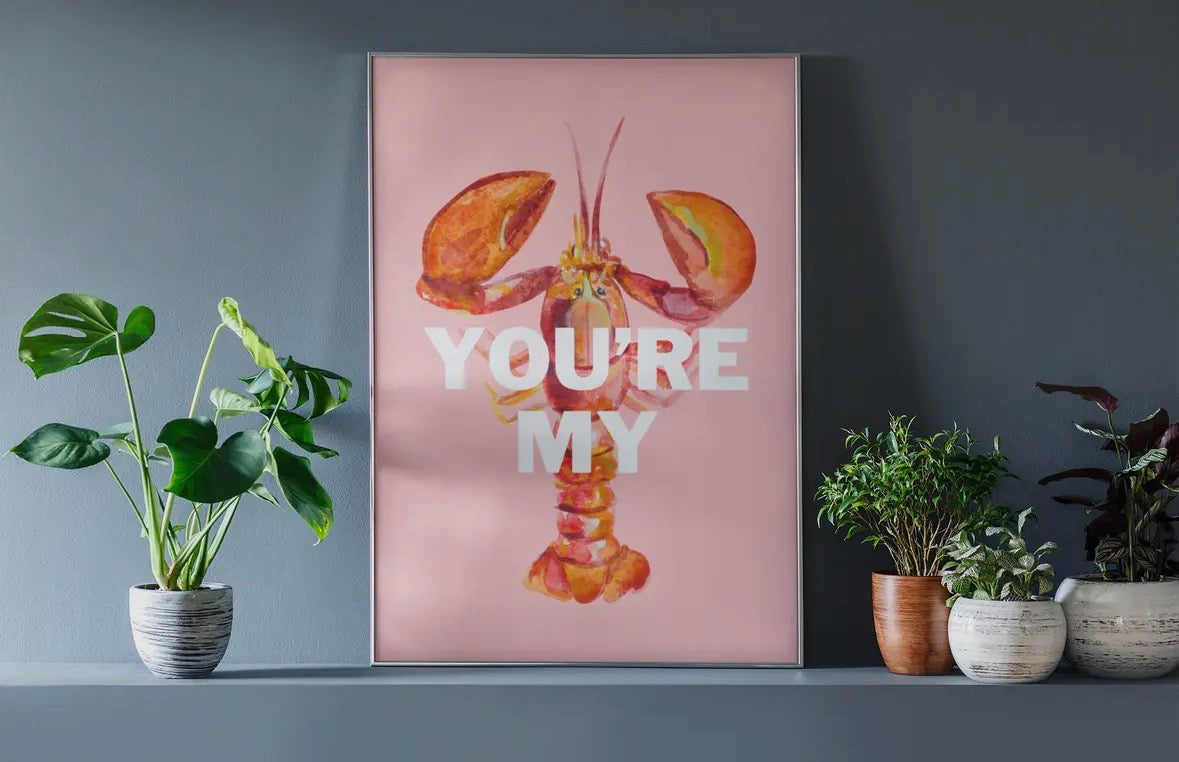You’re My Lobster A4 Print