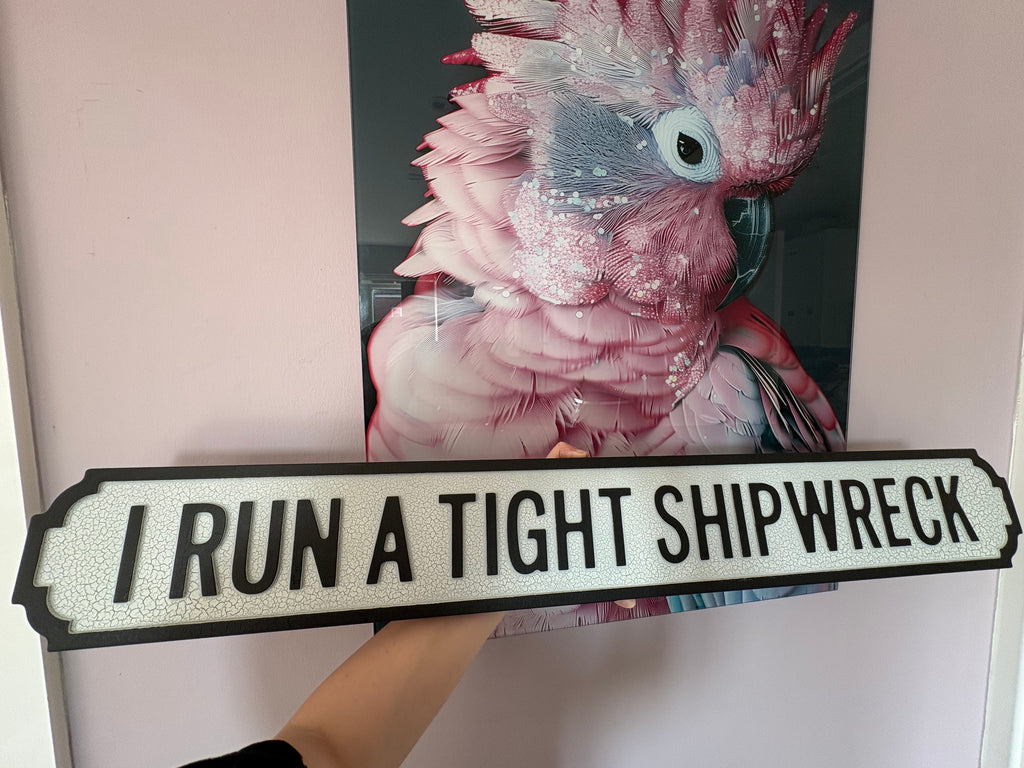 I Run A Tight Shipwreck Sign